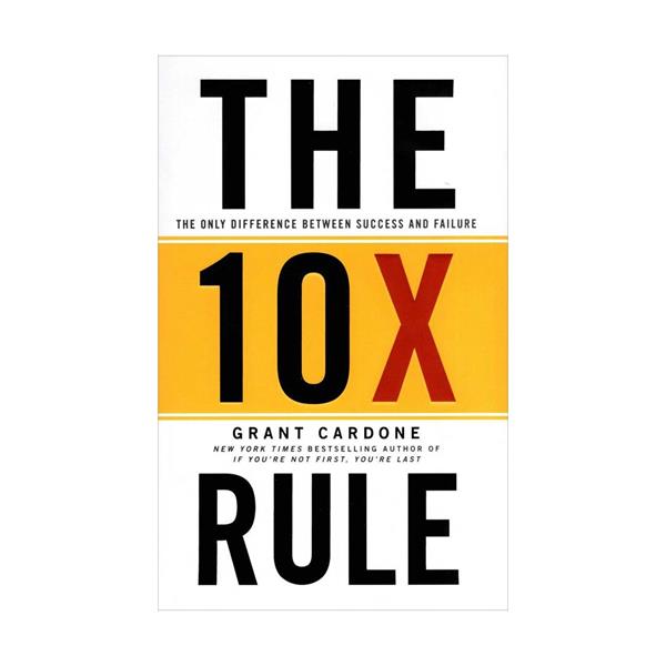  The 10X Rule: The Only Difference Between Success and Failure:  9780470627600: Cardone, Grant: Books